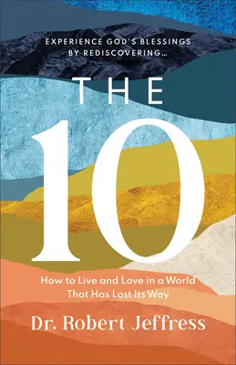The 10: Cum să trăiești și să iubești într-o lume care și-a pierdut calea - The 10: How to Live and Love in a World That Has Lost Its Way