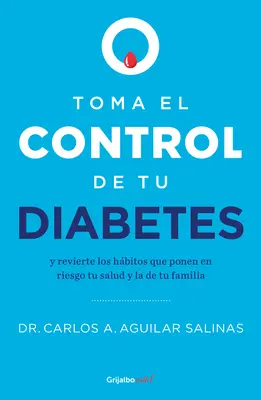Toma El Control de Tu Diabetes Y Revierte Los Hbitos Que Ponen En Riesgo Tu Sal Ud / Preia controlul asupra diabetului tău și anulează obiceiurile - Toma El Control de Tu Diabetes Y Revierte Los Hbitos Que Ponen En Riesgo Tu Sal Ud / Take Control of Your Diabetes and Undo the Habits