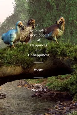 O enciclopedie incompletă a fericirii și nefericirii: Poezii - An Incomplete Encyclopedia of Happiness and Unhappiness: Poems