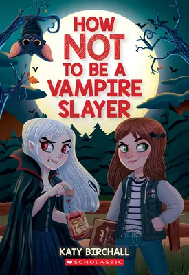 Cum să nu fii o Vânătoare de Vampiri - How Not to Be a Vampire Slayer