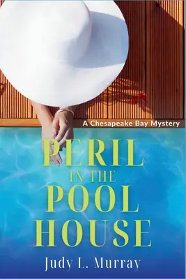 Pericol în casa de la piscină: Un mister din Golful Chesapeake - Peril in the Pool House: A Chesapeake Bay Mystery