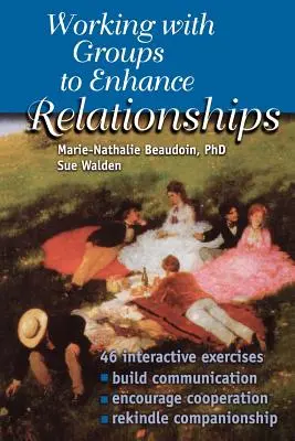 Lucrul cu grupurile pentru îmbunătățirea relațiilor - Working With Groups to Enhance Relationships
