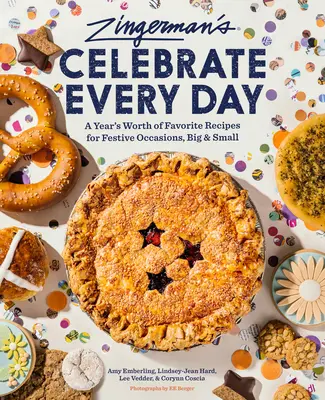 Zingerman's Bakehouse Celebrate Every Day: A Year's Worth of Favorite Recipes for Festive Occasions, Big and Small