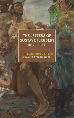 Scrisorile lui Gustave Flaubert - The Letters of Gustave Flaubert