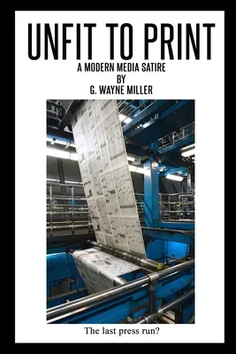 Nepotrivit pentru tipar: O satiră modernă a presei - Unfit to Print: A Modern Media Satire