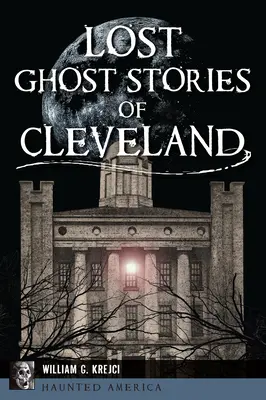 Povești cu fantome pierdute din Cleveland - Lost Ghost Stories of Cleveland