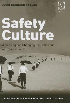 Cultura siguranței: Evaluarea și schimbarea comportamentului organizațiilor - Safety Culture: Assessing and Changing the Behaviour of Organisations