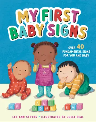 Primele mele semne pentru bebeluși: Peste 40 de semne fundamentale pentru tine și bebeluș - My First Baby Signs: Over 40 Fundamental Signs for You and Baby