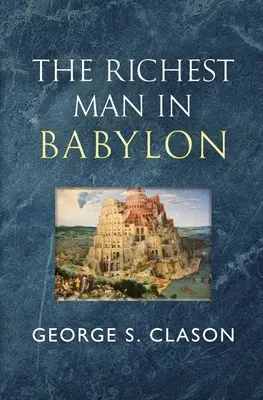 Cel mai bogat om din Babilon - Clasicul original din 1926 (Reader's Library Classics) - The Richest Man in Babylon - The Original 1926 Classic (Reader's Library Classics)