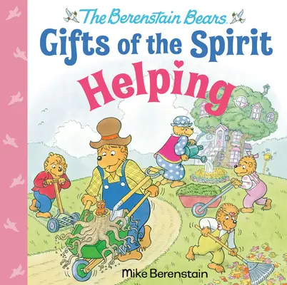 Ajutarea (Berenstain Bears Gifts of the Spirit) - Helping (Berenstain Bears Gifts of the Spirit)