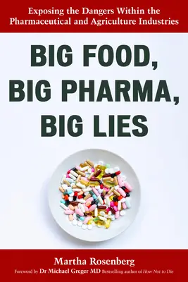 Big Food, Big Pharma, Big Lies: Expunerea pericolelor din industriile farmaceutică și agricolă - Big Food, Big Pharma, Big Lies: Exposing the Dangers Within the Pharmaceutical and Agriculture Industries