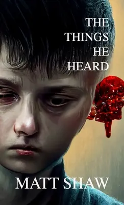 Lucrurile pe care le-a auzit: O nuvelă de groază - The Things He Heard: A Horror Novella