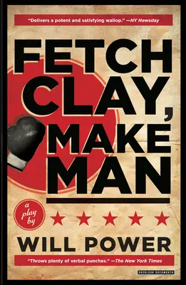 Fetch Clay, Make Man: O piesă de teatru - Fetch Clay, Make Man: A Play