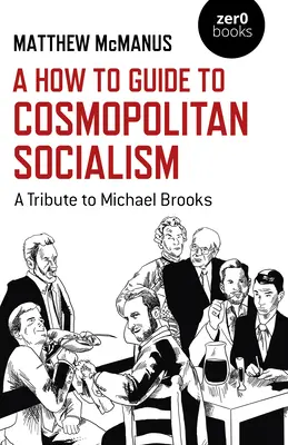 A How to Guide to Cosmopolitan Socialism: A Tribute to Michael Brooks