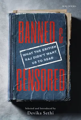 Interzis și cenzurat: What the British Raj Didn't Want Us to Read (Ce nu voia Raj-ul britanic să citim) - Banned & Censored: What the British Raj Didn't Want Us to Read