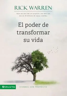 El Poder de Transformar Su Vida: Vivamos Con Propsito = Puterea de a-ți schimba viața - El Poder de Transformar Su Vida: Vivamos Con Propsito = The Power to Change Your Life