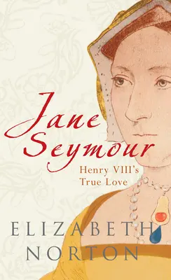 Jane Seymour - dragostea adevărată a lui Henric al VIII-lea - Jane Seymour - Henry VIII's True Love