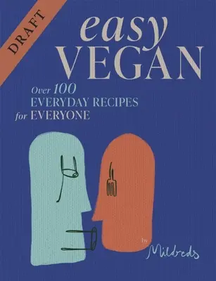 Mildreds Easy Vegan: Mâncare excitantă, gătită simplu - Mildreds Easy Vegan: Exciting Food, Simply Cooked
