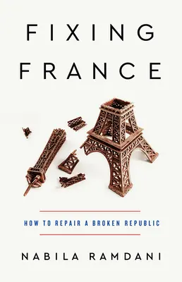 Repararea Franței: Cum să reparăm o republică stricată - Fixing France: How to Repair a Broken Republic