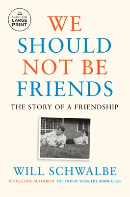 Nu ar trebui să fim prieteni: Povestea unei prietenii - We Should Not Be Friends: The Story of a Friendship