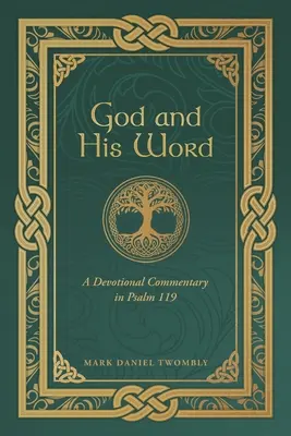 Dumnezeu și Cuvântul Său: Un comentariu devoțional în Psalmul 119 - God and His Word: A Devotional Commentary in Psalm 119