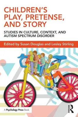 Jocul, prefăcătoria și povestea copiilor: Studii în cultură, context și tulburarea spectrului autist - Children's Play, Pretense, and Story: Studies in Culture, Context, and Autism Spectrum Disorder
