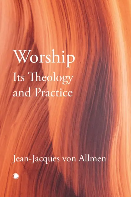 Închinarea, teologia și practica ei - Worship, Its Theology and Practice
