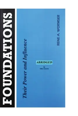 Fundațiile; puterea și influența lor - Abridged - Foundations; their Power and Influence - Abridged