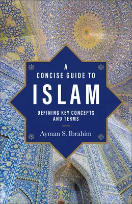 Un ghid concis al islamului: Definirea conceptelor și termenilor cheie - A Concise Guide to Islam: Defining Key Concepts and Terms