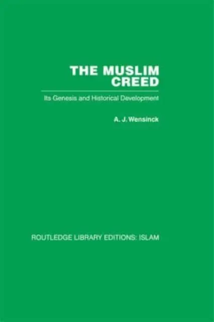 Crezul musulman: Geneza și dezvoltarea sa istorică - The Muslim Creed: Its Genesis and Historical Development