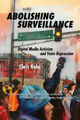 Abolirea supravegherii: Activismul mediatic digital și represiunea statului - Abolishing Surveillance: Digital Media Activism and State Repression