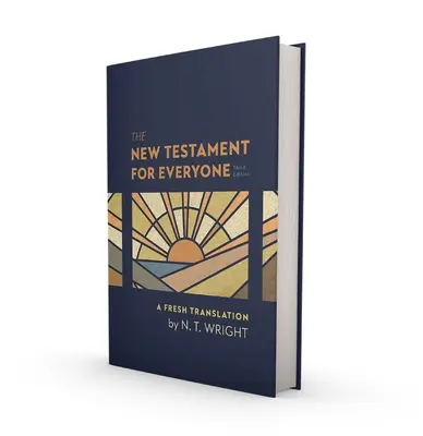 Noul Testament pentru toată lumea, ediția a treia, copertă cartonată: O nouă traducere - The New Testament for Everyone, Third Edition, Hardcover: A Fresh Translation