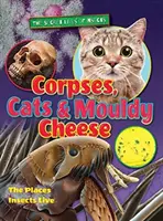 Cadavre, pisici și brânză mucegăită - Corpses, Cats and Mouldy Cheese