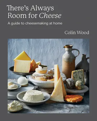 There's Always Room for Cheese: Un ghid al fabricării brânzeturilor - There's Always Room for Cheese: A Guide to Cheesemaking