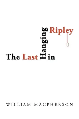 Ultima spânzurare din Ripley - The Last Hanging in Ripley