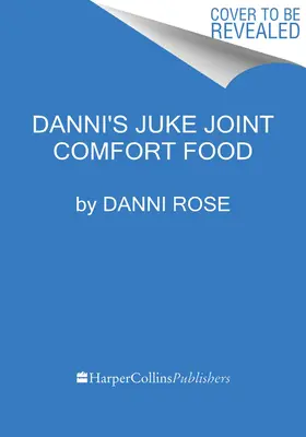 Cartea de bucate Danni's Juke Joint Comfort Food: Modern-Day Recipes, OLE Skool Flavas - Danni's Juke Joint Comfort Food Cookbook: Modern-Day Recipes, OLE Skool Flavas