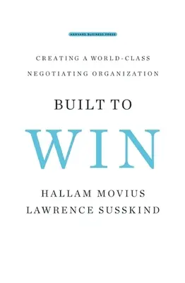 Construit pentru a câștiga: Crearea unei organizații de negociere de clasă mondială - Built to Win: Creating a World-Class Negotiating Organization