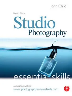Fotografie de studio: Competențe esențiale: Competențe esențiale - Studio Photography: Essential Skills: Essential Skills