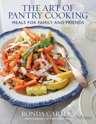 Arta de a găti în cămară: Mese pentru familie și prieteni - The Art of Pantry Cooking: Meals for Family and Friends