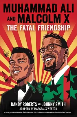 Muhammad Ali și Malcolm X: Prietenia fatală (o adaptare pentru tinerii cititori a cărții Blood Brothers) - Muhammad Ali and Malcolm X: The Fatal Friendship (a Young Readers Adaptation of Blood Brothers)