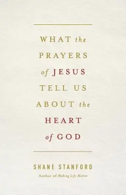 Ce ne spun rugăciunile lui Isus despre inima lui Dumnezeu - What the Prayers of Jesus Tell Us about the Heart of God