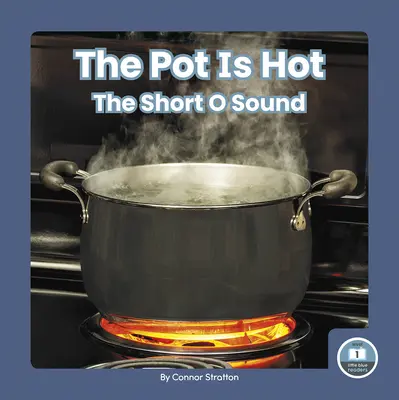The Pot Is Hot: Sunetul scurt O - The Pot Is Hot: The Short O Sound