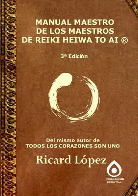 Manualul maestrului Reiki Heiwa to Ai (R) - Manual Maestro de Los Maestros de Reiki Heiwa to AI (R)