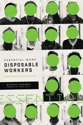 Muncă esențială, muncitori de unică folosință: Migrație, capitalism și clasă socială - Essential Work, Disposable Workers: Migration, Capitalism and Class