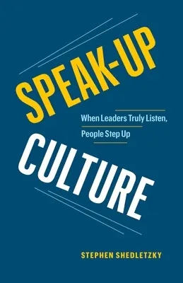 Cultura vorbirii: Când liderii ascultă cu adevărat, oamenii se ridică - Speak-Up Culture: When Leaders Truly Listen, People Step Up