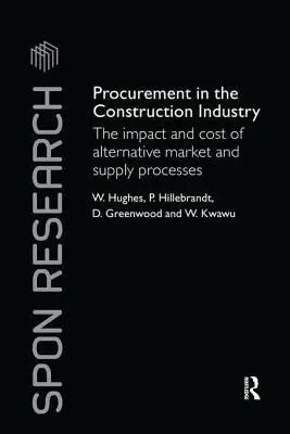 Achizițiile în industria construcțiilor: Impactul și costul proceselor alternative de piață și de aprovizionare - Procurement in the Construction Industry: The Impact and Cost of Alternative Market and Supply Processes