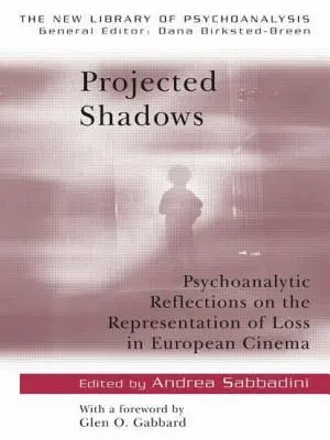 Umbre proiectate: Reflecții psihanalitice asupra reprezentării pierderii în cinematografia europeană - Projected Shadows: Psycholanalytic Reflections on the Representation of Loss in European Cinema