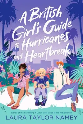 Ghidul unei britanice pentru uragane și inimă frântă - A British Girl's Guide to Hurricanes and Heartbreak