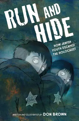 Fugi și ascunde-te: Cum au scăpat tinerii evrei de Holocaust - Run and Hide: How Jewish Youth Escaped the Holocaust