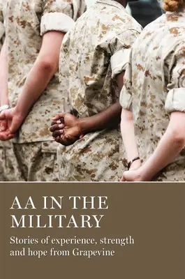 AA în armată: Povești de experiență, putere și speranță de la Grapevine - AA in the Military: Stories of Experience, Strength and Hope from Grapevine